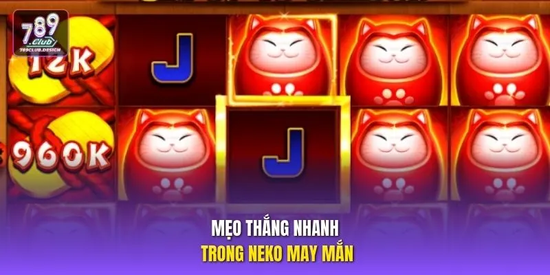 Mẹo thắng nhanh trong Neko may mắn